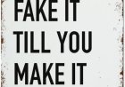 FAKE IT TILL YOU MAKE IT: MYTH OR FACTS.