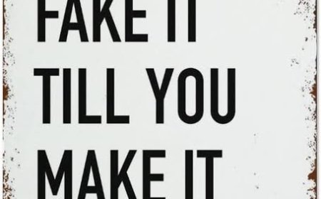 FAKE IT TILL YOU MAKE IT: MYTH OR FACTS.