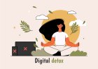 Digital Detox: How to reclaim your time, focus, and mental health