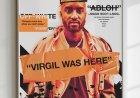 What It Takes to Make History: Virgil Abloh’s Fashion Legacy